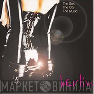  - Berlin - The Sex, The City, The Music