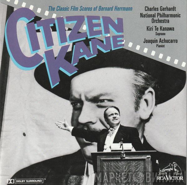, Bernard Herrmann , Charles Gerhardt , National Philharmonic Orchestra , Kiri Te Kanawa  Joaquín Achúcarro  - Citizen Kane — The Classic Film Scores Of Bernard Herrmann