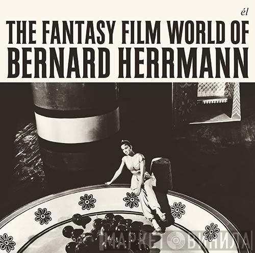 Bernard Herrmann - The Fantasy Film World Of Bernard Herrmann