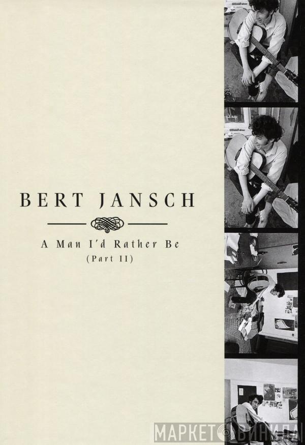  Bert Jansch  - A Man I'd Rather Be (Part II)