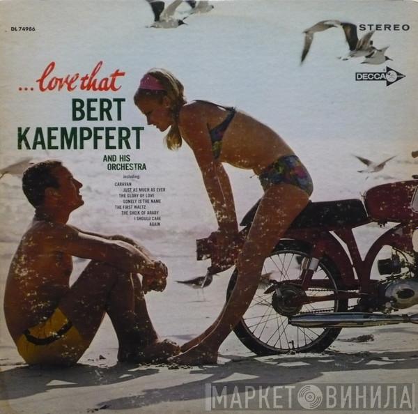 Bert Kaempfert & His Orchestra - . . . Love That