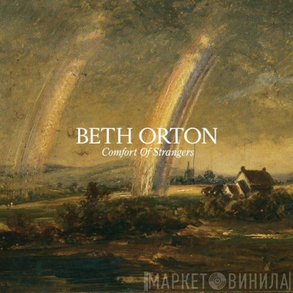  Beth Orton  - Comfort Of Strangers