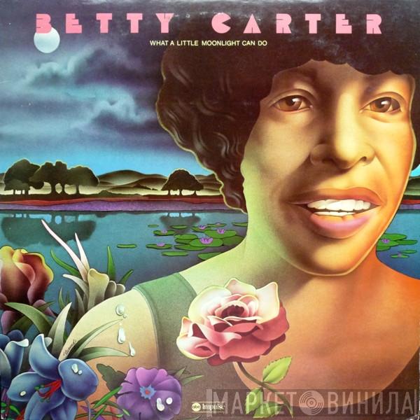  Betty Carter  - What A Little Moonlight Can Do