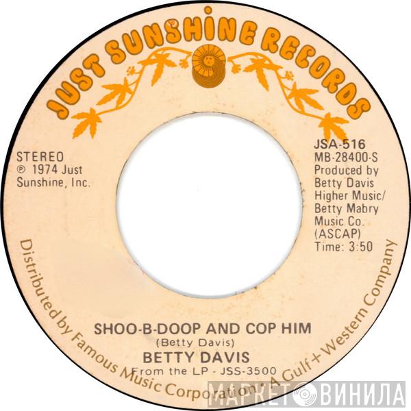  Betty Davis  - Shoo-B-Doop And Cop Him / He Was A Big Freak