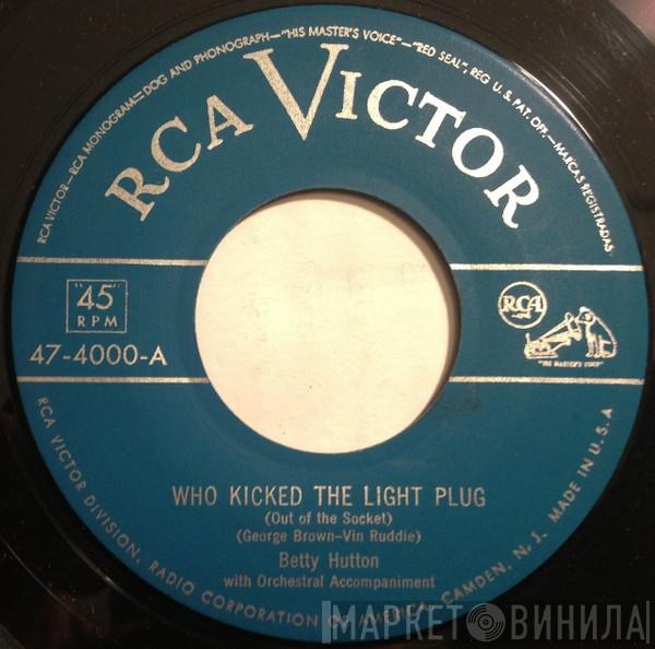  Betty Hutton  - Who Kicked The Light Plug (Out Of The Socket) / He's A Demon-He's A Devil- He's A Doll