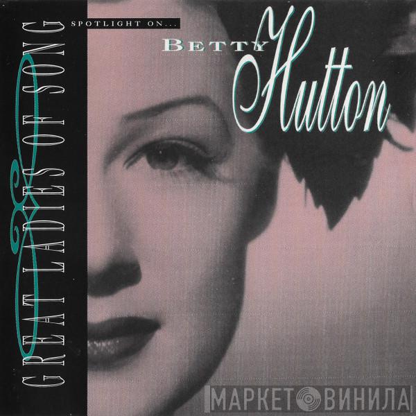  Betty Hutton  - Spotlight On ... Great Ladies Of Song