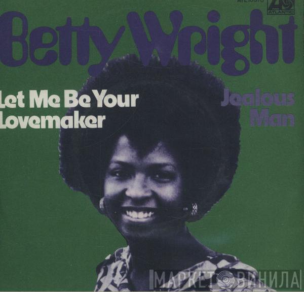  Betty Wright  - Let Me Be Your Lovemaker / Jealous Man