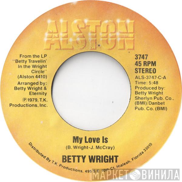  Betty Wright  - My Love Is / I Believe It's Love