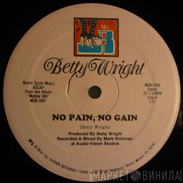  Betty Wright  - No Pain, No Gain