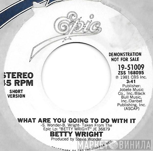 Betty Wright - What Are You Going To Do With It