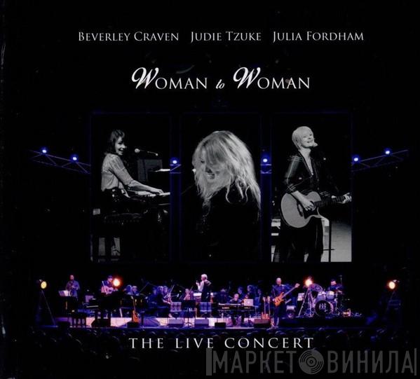 , Beverley Craven , Judie Tzuke  Julia Fordham  - Woman To Woman (The Live Concert)