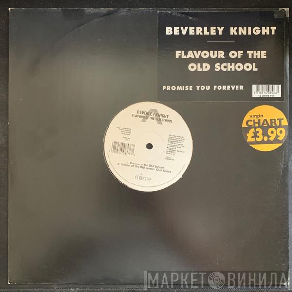 Beverley Knight  - Flavour Of The Old School / Promise You Forever