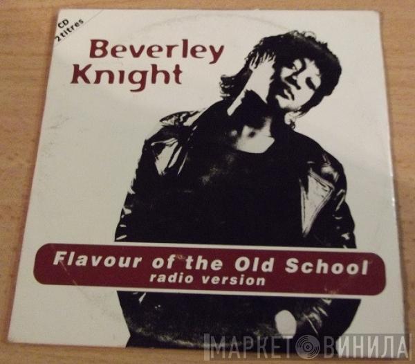  Beverley Knight  - Flavour Of The Old School