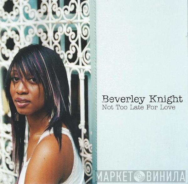 Beverley Knight - Not Too Late For Love