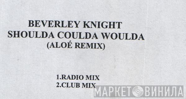  Beverley Knight  - Shoulda Woulda Coulda (Aloé Remix)