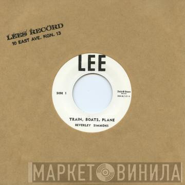 Beverly Simmons - Train, Boats, Plane / Please Don't Leave Me
