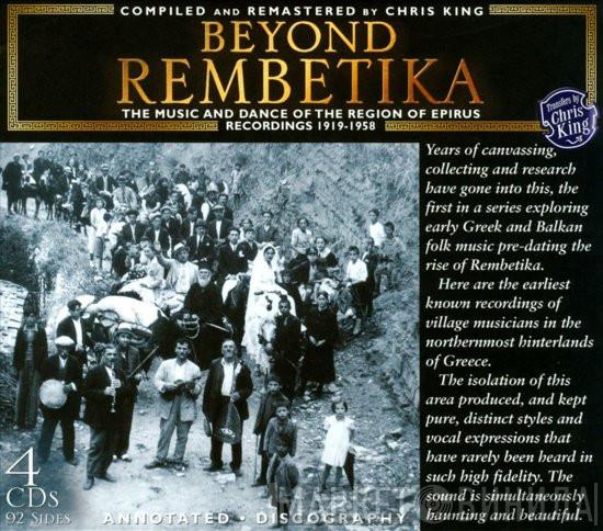  - Beyond Rembetika: The Music And Dance Of The Region Of Epirus (Recordings 1919-1958)