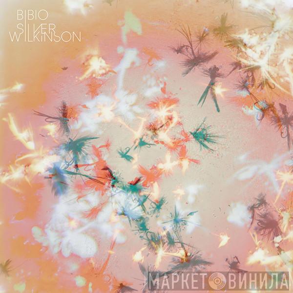 Bibio - Silver Wilkinson