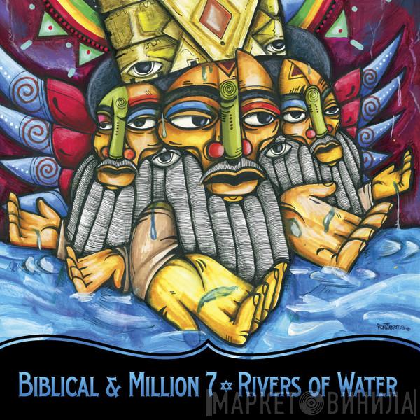 Biblical, Million 7 - Rivers Of Water