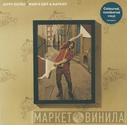  Biffy Clyro  - Who's Got A Match?