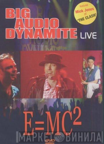  Big Audio Dynamite II  - Big Audio Dynamite Live: E=MC2