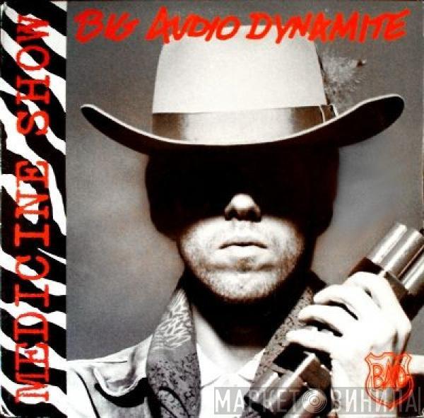  Big Audio Dynamite  - Medicine Show