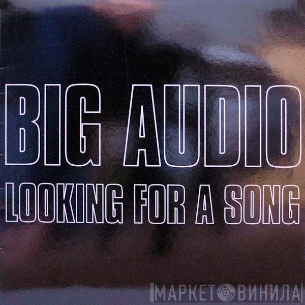 Big Audio - Looking For A Song