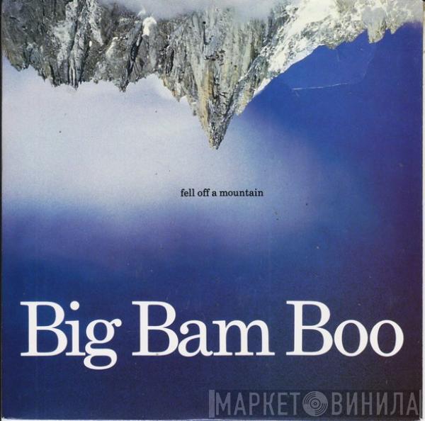 Big Bam Boo - Fell Off A Mountain