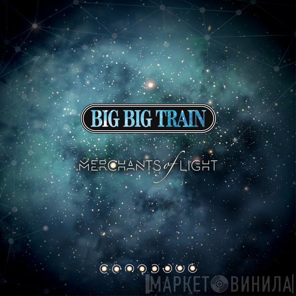Big Big Train - Merchants Of Light