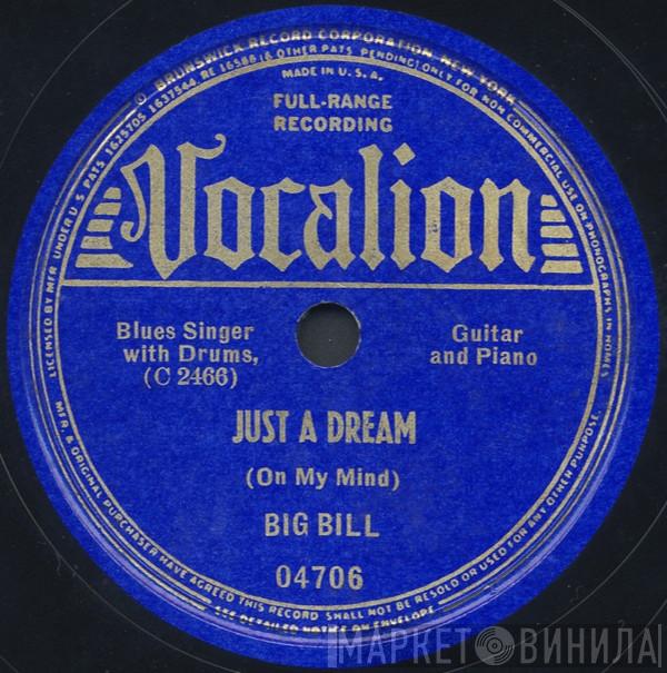  Big Bill Broonzy  - Just A Dream (On My Mind) / Baby I Done Got Wise