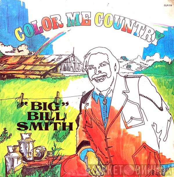 Big Bill Smith - Color Me Country