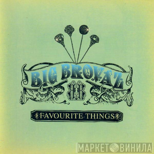  Big Brovaz  - Favourite Things
