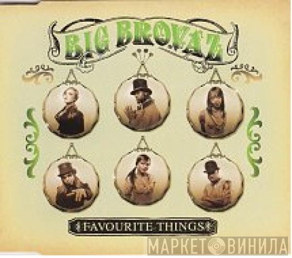  Big Brovaz  - Favourite Things