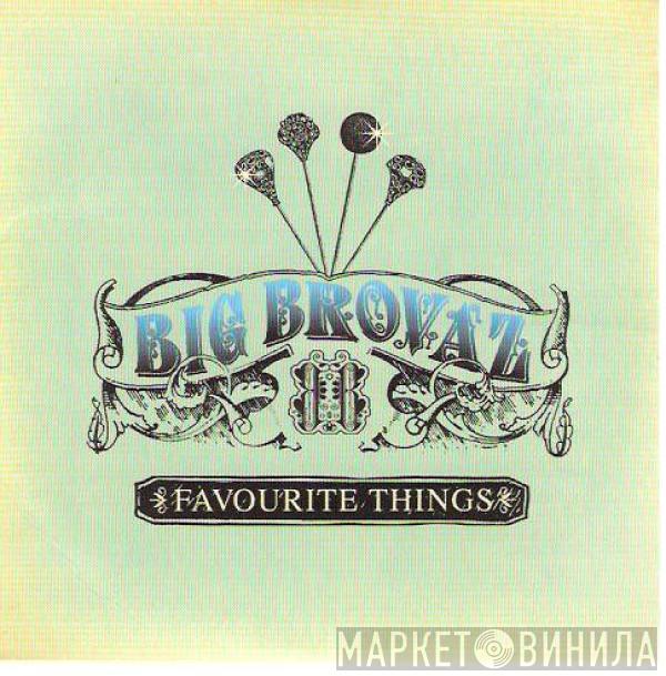  Big Brovaz  - Favourite Things