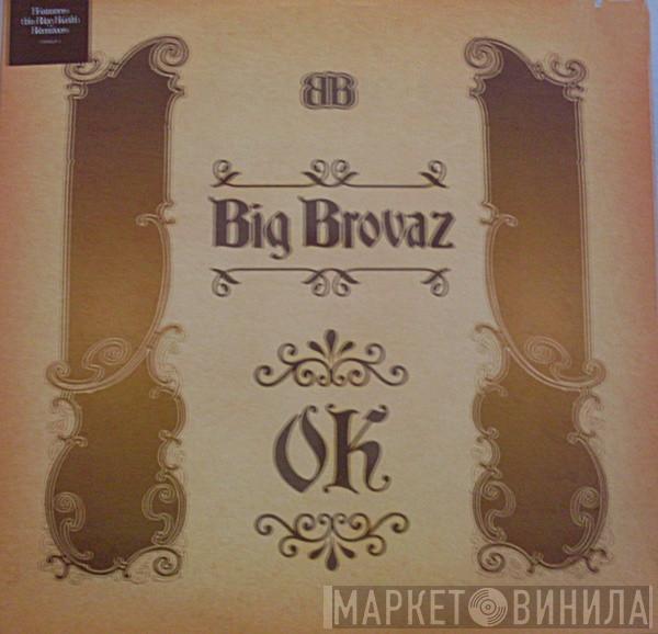 Big Brovaz - OK