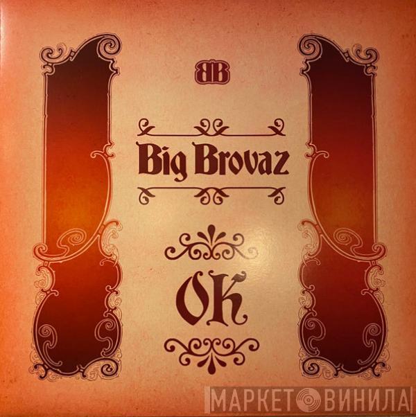 Big Brovaz - Ok