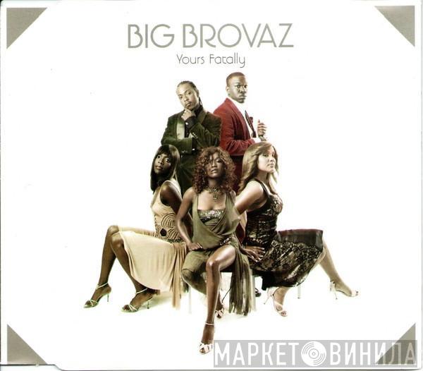  Big Brovaz  - Yours Fatally
