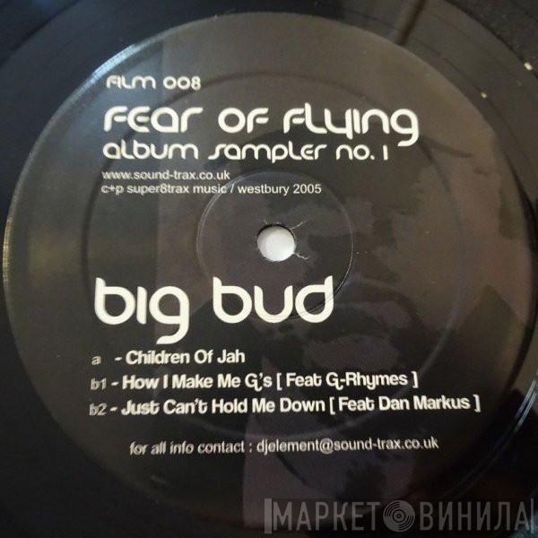 Big Bud - Fear Of Flying (Album Sampler No.1)