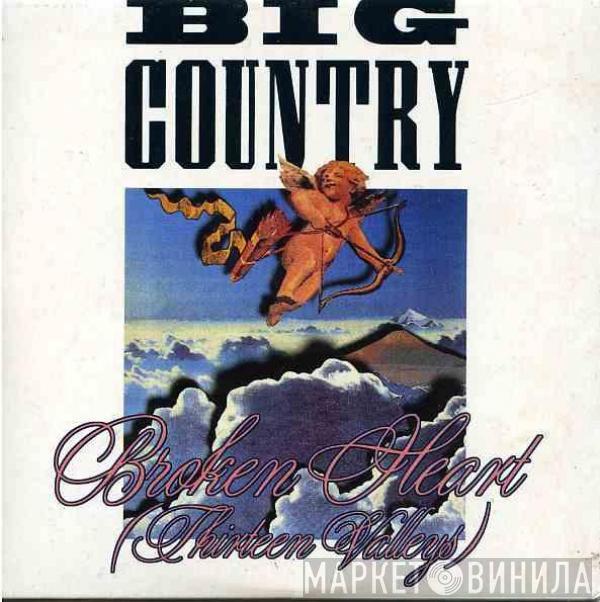 Big Country - Broken Heart (Thirteen Valleys)