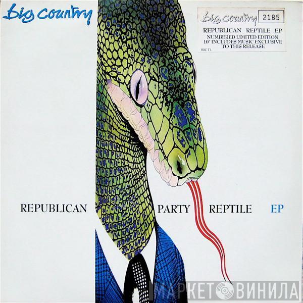  Big Country  - Republican Party Reptile EP