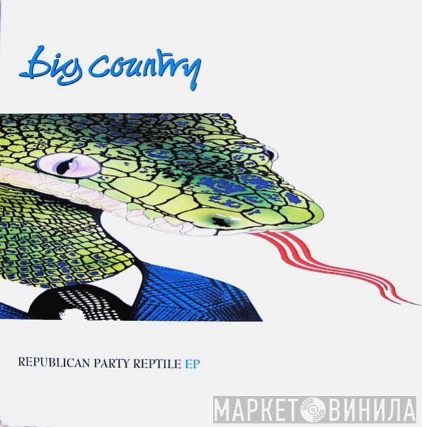  Big Country  - Republican Party Reptile EP