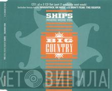  Big Country  - Ships (Where Were You)