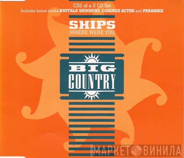 Big Country - Ships (Where Were You)