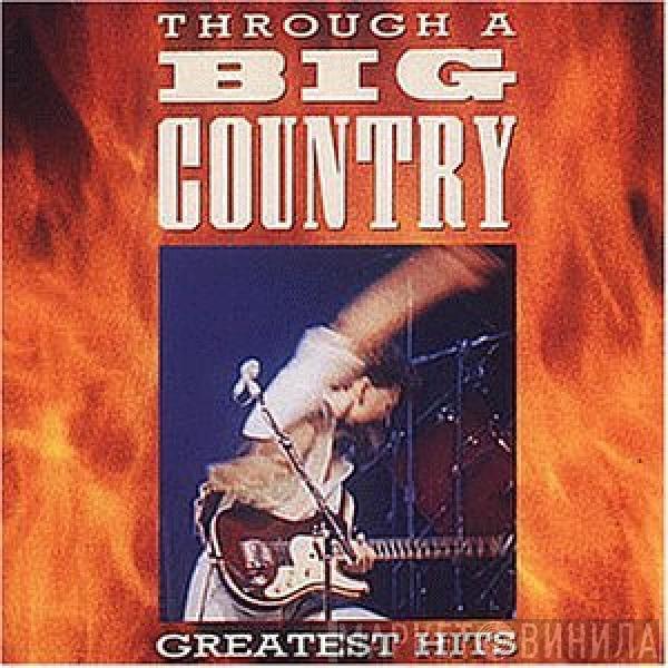 Big Country - Through A Big Country - Greatest Hits