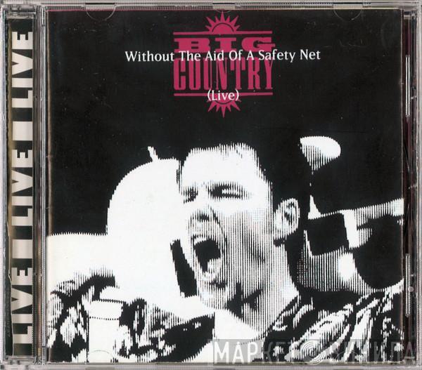  Big Country  - Without The Aid Of A Safety Net (Live)
