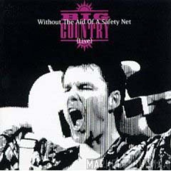  Big Country  - Without The Aid Of A Safety Net (Live)