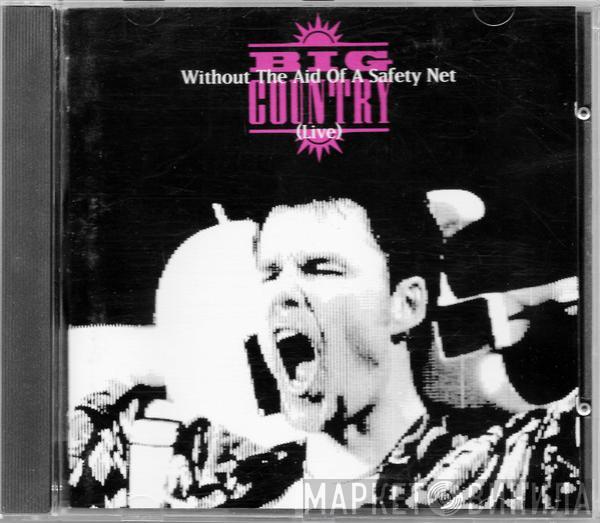  Big Country  - Without The Aid Of A Safety Net (Live)