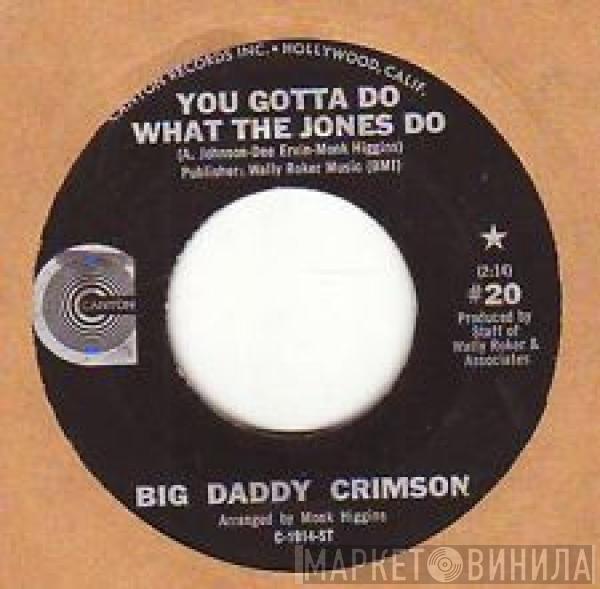  Big Daddy Crimson  - Leave My Woman Alone/You Gotta Do What The Jones Do