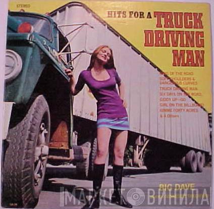  Big Dave And The Tennessee Tailgaters  - Hits For A Truck Driving Man