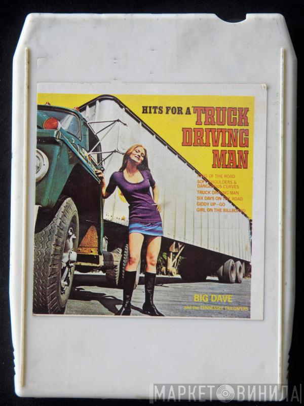  Big Dave And The Tennessee Tailgaters  - Hits For A Truck Driving Man
